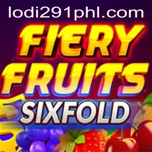Exploring the Thrilling World of FieryFruitsSixFold and Lodi291